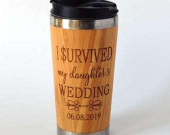 I Survived My Daughters Wedding Tumbler - Mother of the Bride Gift from Groom - Custom Travel Mug - Tumblers