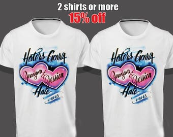Haters Gonna Hate shirt, airbrush t shirt, gift for her, parchen pullover, wedding gift, his and her shirts, matching shirts, couple t shirt