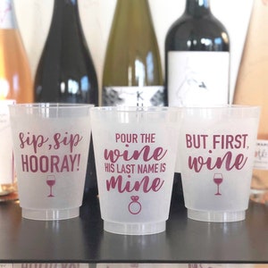 Pour The Wine His Last Name Is Mine | But First Wine | Sip Sip Hooray | Wine Tasting Bachelorette Cups | Napa Bachelorette Frost Flex Cups