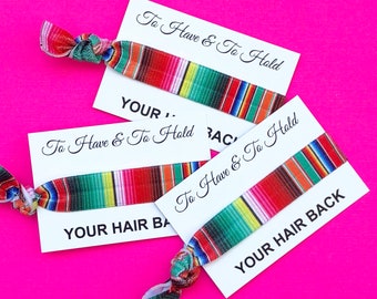 Fiesta Bachelorette Hair Ties | Fiesta Bachelorette Favors | To Have & To Hold Your Hair Back | Taco Bout A Party | Serape Hair Tie | Favors