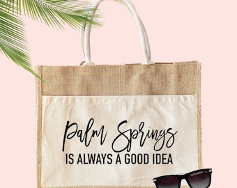 Palm Springs Is Always A Good Idea Jute Tote Bag | Palm Springs Tote Bag | Palm Springs Bachelorette | Vacation Tote Bag