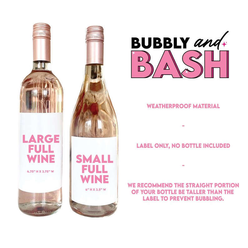 May include: Two wine bottle labels with pink text that reads "Large Full Wine" and "Small Full Wine". The labels are 4.75 inches high by 3.75 inches wide and 4 inches high by 3.5 inches wide, respectively. The labels are designed for a "Bubbly and Bash" themed party.