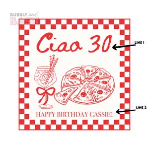 May include: A square, red and white checkered design with the words "Ciao 30" in red script. The image includes a pizza, a cocktail, and the text "HAPPY BIRTHDAY CASSIE!" in red script.