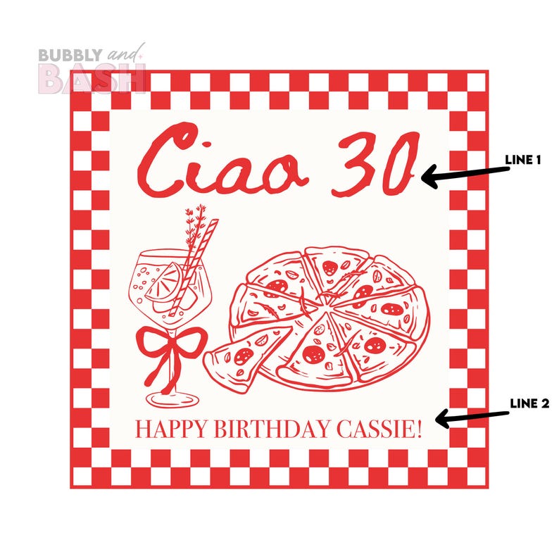 May include: A square, red and white checkered design with the words "Ciao 30" in red script. The image includes a pizza, a cocktail, and the text "HAPPY BIRTHDAY CASSIE!" in red script.