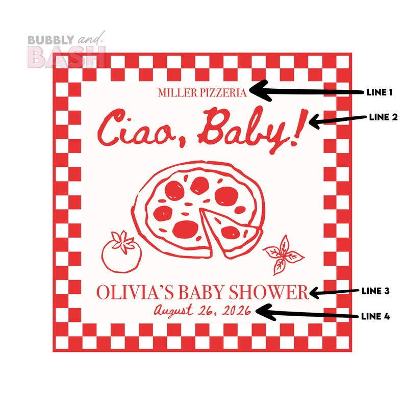 May include: A square, red and white checkered design with the text "MILLER PIZZERIA" and "Ciao, Baby!". A pizza illustration is in the center, with the text "OLIVIA'S BABY SHOWER" and the date "August 26, 2026".