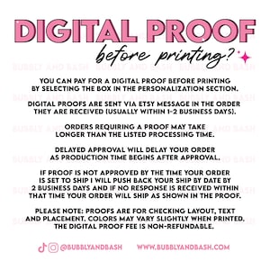 May include: A white informational graphic with pink text reading DIGITAL PROOF before printing? followed by instructions regarding the digital proof process, including details on selection, delivery via Etsy message, approval timelines, and non-refundable fees.