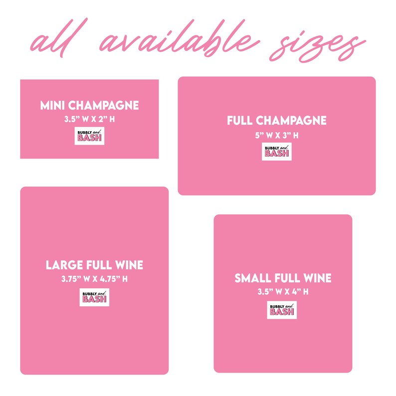 May include: Four pink squares with white text and logos. The squares show different sizes of champagne and wine bottle labels. The text includes the size of each label in inches. The text also includes the words "Bubbly and Bash".