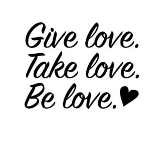 Download Give Love Take Love Be Love Svg Etsy