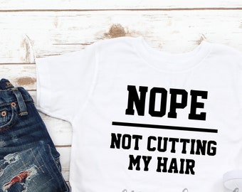 Nope Not Cutting the Hair Tee Graphic Tee Shirt for Boys - Etsy Nope Not Cutting the Hair Tee Graphic Tee Shirt for Boys - Etsy