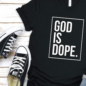 God is Dope, Dope shirt, God is Dope Shirt, Jesus follower