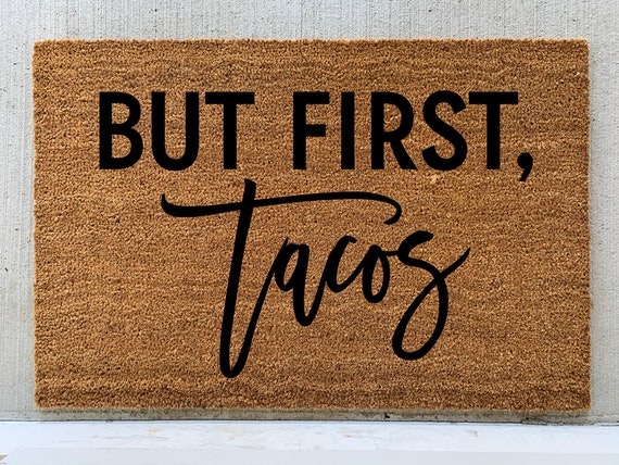 But First Tacos Doormat Tacos Door Mat Tacos Doormat I Etsy