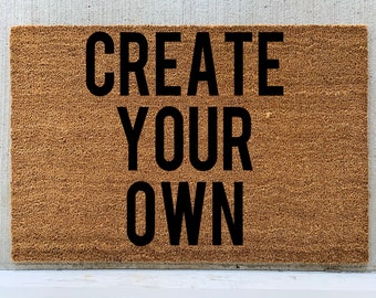 Create your own doormat, create it yourself, custom doormat, anyway you want it doormat, personalized doormat