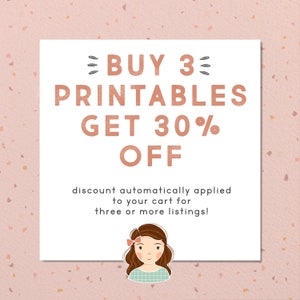 May include: A pink and white graphic with the text "BUY 3 PRINTABLES GET 30% OFF" and the text "discount automatically applied to your cart for three or more listings!"  A cartoon illustration of a girl with brown hair and a blue and white plaid shirt is at the bottom of the graphic.
