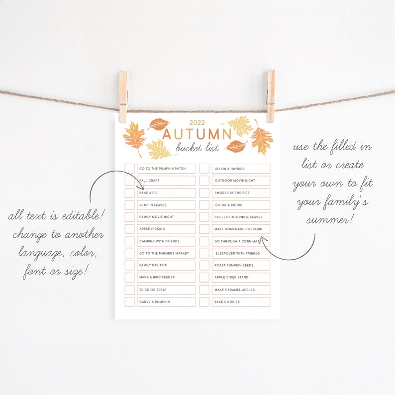 May include: A printable autumn bucket list with a fall-themed design. The list includes activities like going to the pumpkin patch, baking a pie, and having a family movie night. The text is editable, so you can change the language, color, font, and size.