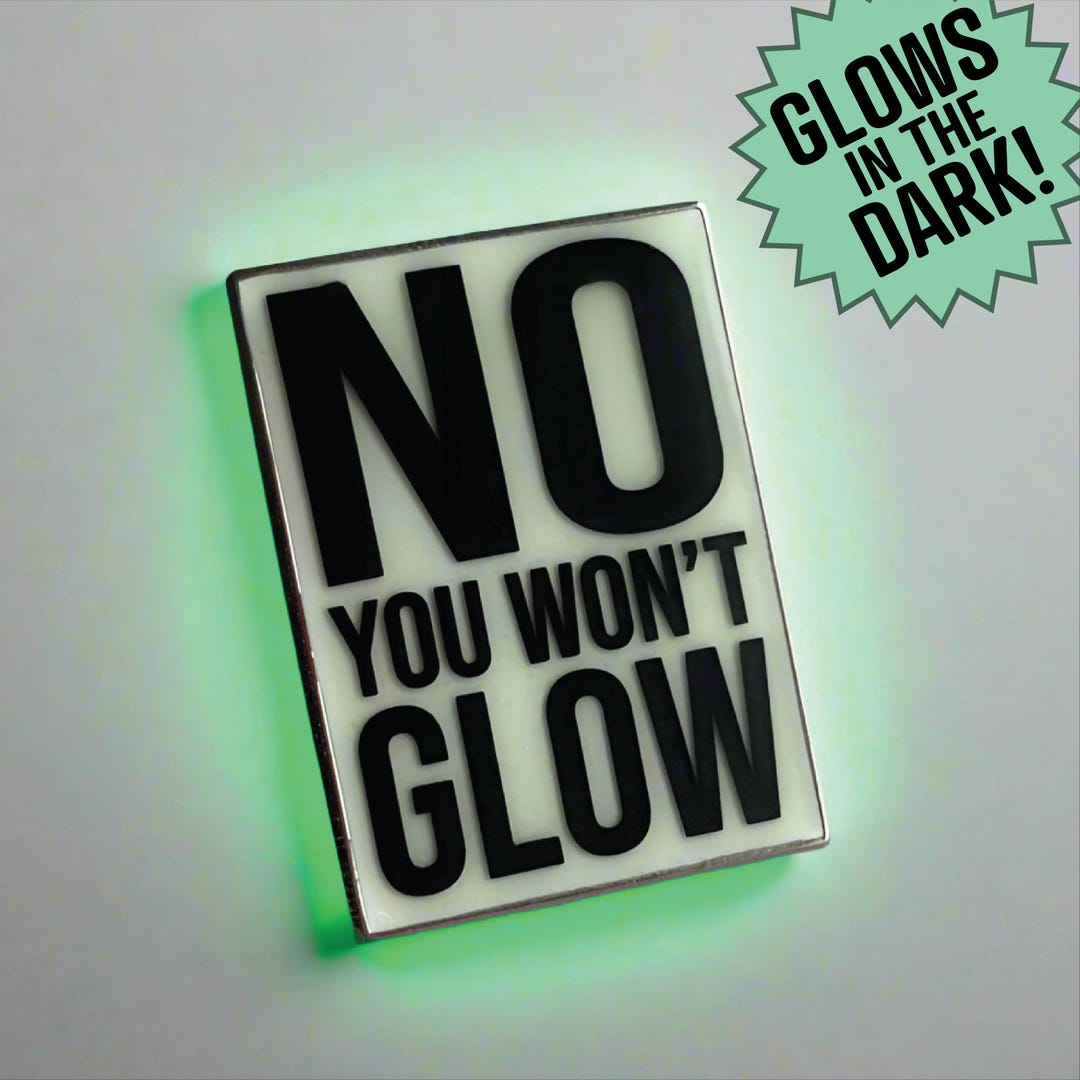 No You Won't Glow Pin - Etsy
