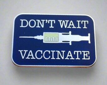 Don't Wait, Vaccinate! Enamel Pin- Medical Gift - Gift for Doctor - Gift for Nurse - enamel pin for medical professionals - anatomy