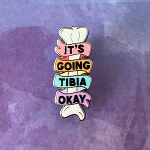It&#39;s Going Tibia Okay Enamel Pin- Medical Gift - Gift for Doctor - Gift for Nurse - enamel pin for medical professionals - anatomy