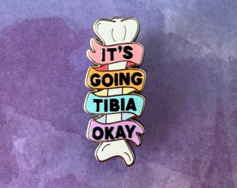 It&#39;s Going Tibia Okay Enamel Pin- Medical Gift - Gift for Doctor - Gift for Nurse - enamel pin for medical professionals - anatomy