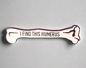 I Find This Humerus Enamel Pin- Medical Gift - Gift for Doctor - Gift for Nurse - enamel pin for medical professionals - anatomy