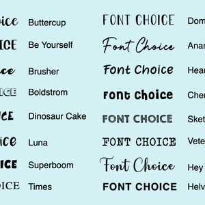 May include: A graphic design image showing different font styles for the text "Font Choice" with the name of each font listed next to it. The fonts include Buttercup, Be Yourself, Brusher, Boldstrom, Dinosaur Cake, Luna, Superboom, Times, Dominique, Anantha, Heartwarming, Cheri, Sketch, Veteran Typewriter, Hey Magnolia, and Helvetica Bold.