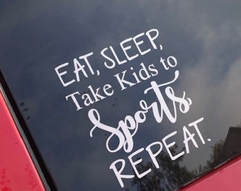 Sports decal, Eat sleep take kids to sports repeat. soccer mom, baseball mom, basketball mom, football mom, gymnastics mom, car decal