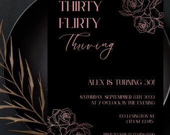 Könnte beinhalten: Schwarze Einladungsvorlage zum 30. Geburtstag mit roségoldenem Text und floralen Illustrationen. Der Text lautet "Thirty, Flirty, Thriving" und enthält Eventdetails. Unten steht "Customizable on Canva".