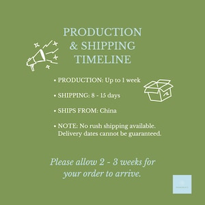 May include: An olive green informational graphic with light blue text reading PRODUCTION & SHIPPING TIMELINE, listing production up to 1 week, shipping 8-15 days from China, and a note that no rush shipping is available, plus a 2-3 week arrival estimate.