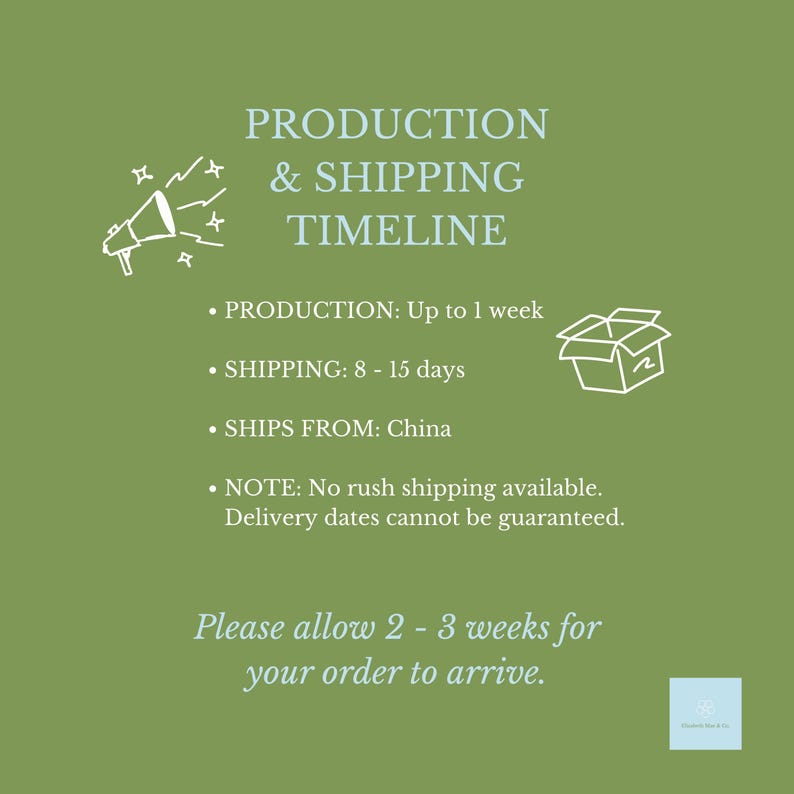 May include: An olive green informational graphic with light blue text reading PRODUCTION & SHIPPING TIMELINE, listing production up to 1 week, shipping 8-15 days from China, and a note that no rush shipping is available, plus a 2-3 week arrival estimate.