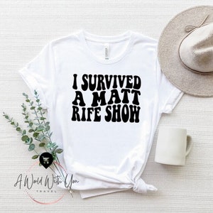 i SURVIVED a MATT RIFE show - Unisex Bella+Canvas Jersey Short Sleeve Shirt Tee, Great Gift Idea! Father gift, Christmas gift, Fall clothing