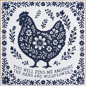May include: A navy blue and white decorative square featuring a hen silhouette filled with floral patterns. The image is framed by a floral border and includes the text: "YOU WILL FIND ME AMONGST THE HENS AND WILDFLOWERS."