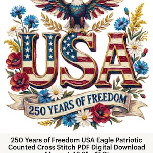May include: A patriotic cross stitch design with the word "USA" in red, white, and blue, an eagle, and floral elements. The banner reads "250 YEARS OF FREEDOM". The digital download is available in various sizes, from approximately 35.6 cm x 34.8 cm to 45.7 cm x 44.7 cm.