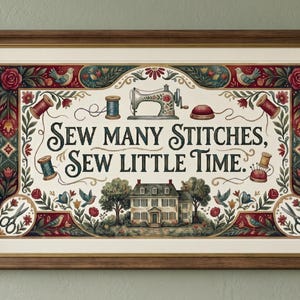 May include: A framed rectangular wall art piece featuring the text "SEW MANY STITCHES, SEW LITTLE TIME." The illustration includes a sewing machine, spools of thread, a pincushion, scissors, a house, and floral borders in red, green, and blue.