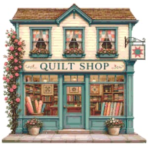 May include: A pixel art illustration of a two-story quilt shop with a teal storefront, a brown roof, and a climbing rose vine on the left. The shop features large display windows filled with fabric rolls and a sign that reads QUILT SHOP.