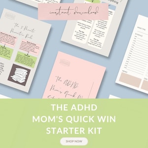 May include: Printable planner pages with the text "instant download" and "The ADHD Mom's Quick Win Starter Kit." The pages are in a light pink, white, and green colour scheme.