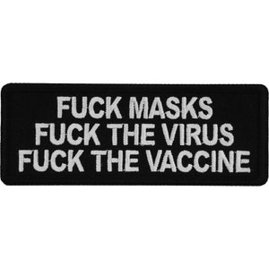 Patch, Embroidered Patch (Iron-On or Sew-On), F*ck Masks F*ck The Virus F*ck The Vaccine, 4" x 1.5" (10.2 cm x 3.8 cm)