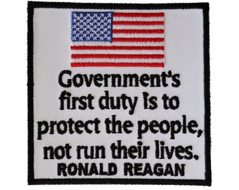 Patch, Embroidered Patch (Iron-On or Sew-On), Government's First Duty Protect People, Not Run Their Lives, Ronald Reagan Quote, 3.5" x 3.5"