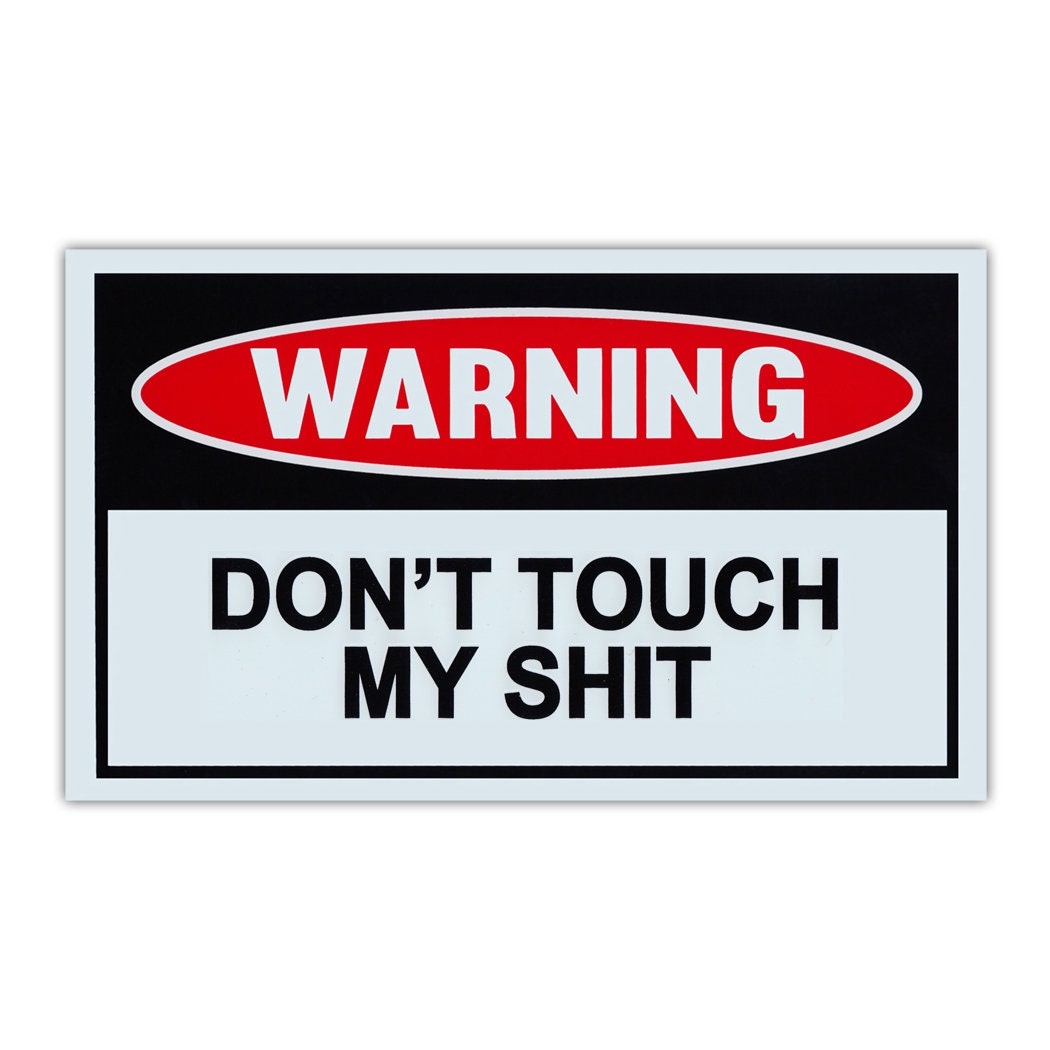 Funny Warning Sign, Don't Touch My Shit, 10" x 6" Plastic Sign