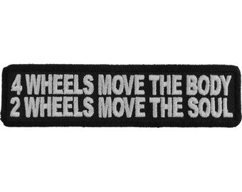Patch, Embroidered Patch (Iron-On or Sew-On), 4 Wheels Move The Body 2 Wheels Move The Soul, 4" x 1"