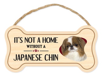 Dog Bone Sign, Wood, It's Not A Home Without A Japanese Chin, 10" x 5" Wood Dog Breed Sign