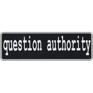 Question Authority - Anti Government - Anarchy - Premium Quality 10" x 3" - Bumper Stickers & Decals