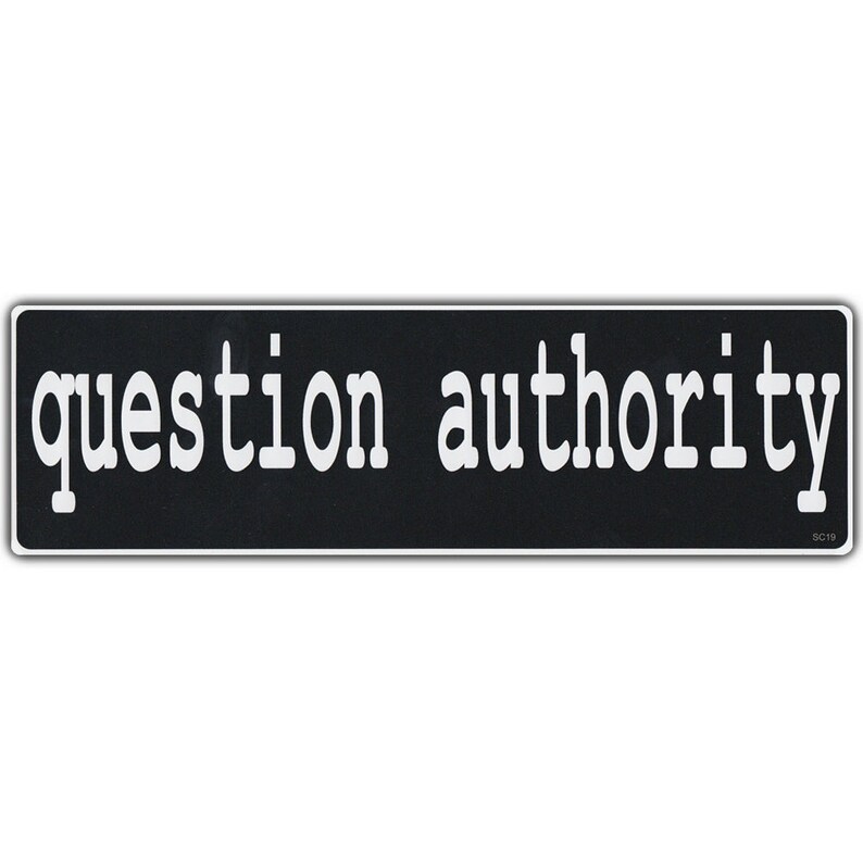 Question Authority Anti Government Anarchy Premium Quality 10 x 3 Bumper Stickers & Decals image 1