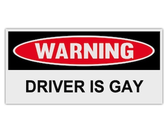 Funny Warning Sticker - Driver is Gay - Premium Quality 6" x 3" - Bumper Stickers & Decals