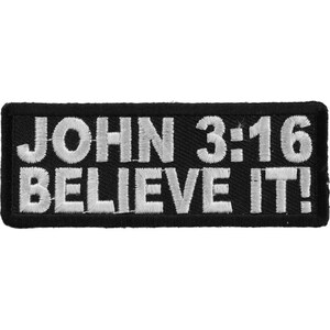 May include: Black embroidered patch with white text that reads "JOHN 3:16 BELIEVE IT!"