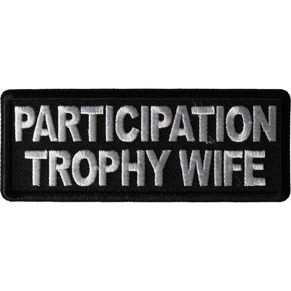 Patch, Embroidered Patch (Iron-On or Sew-On), Participation Trophy Wife Funny, 4" x 1.5"