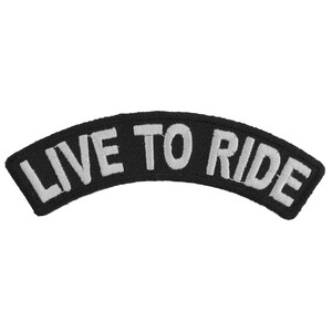 May include: Black and white embroidered patch with the text "LIVE TO RIDE" in a curved shape.
