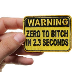 Patch Made In The USA (Iron-On/Sew-On) Warning Zero To B**ch In 2 Seconds Patch 3"x2"