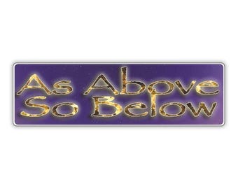 Bumper Sticker: As Above So Below, Spiritual, Faith, Christian, YHWH, Your Kingdom Come, Your Will Be Done 10"x3"