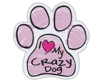 Pink Scribble Dog Paw Shaped Magnet - I Love My Crazy Dog - Cars, Trucks, SUVs, Refrigerators, File Cabinets, Etc. - Magnetic Bumper Sticker