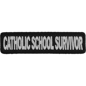 Patch, Embroidered Patch (Iron-On or Sew-On), Catholic School Survivor Funny, 4&quot; x 1&quot;
