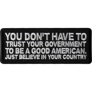 Patch, Embroidered Patch (Iron-On or Sew-On), You Don&#39;t Have To Trust Your Government Patch, 4&quot; x 1.5&quot;